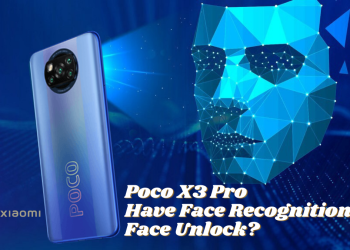 Does Xiaomi Poco X3 Pro Have Face Recognition & Face Unlock?