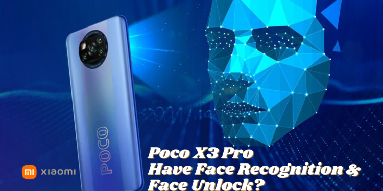 Does Xiaomi Poco X3 Pro Have Face Recognition & Face Unlock?