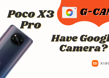 Does Xiaomi Poco X3 Pro Have Google Camera?