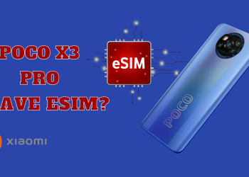 Does Xiaomi Poco X3 Pro Have eSIM?